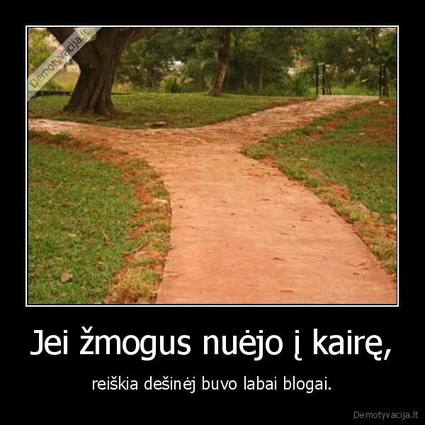 Jei žmogus nuėjo į kairę,