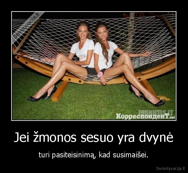 pasiteisinimas,dvynes,hamakas,sedeti,susimaisyti