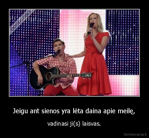 Jeigu ant sienos yra lėta daina apie meilę,