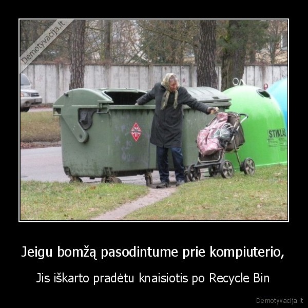 Jeigu bomžą pasodintume prie kompiuterio,