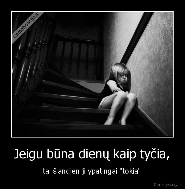 Jeigu būna dienų kaip tyčia,
