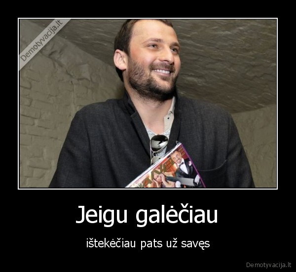 Jeigu galėčiau