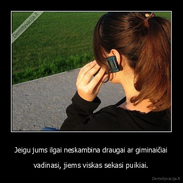 Jeigu jums ilgai neskambina draugai ar giminaičiai