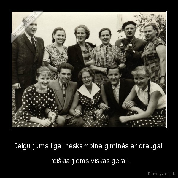 Jeigu jums ilgai neskambina giminės ar draugai