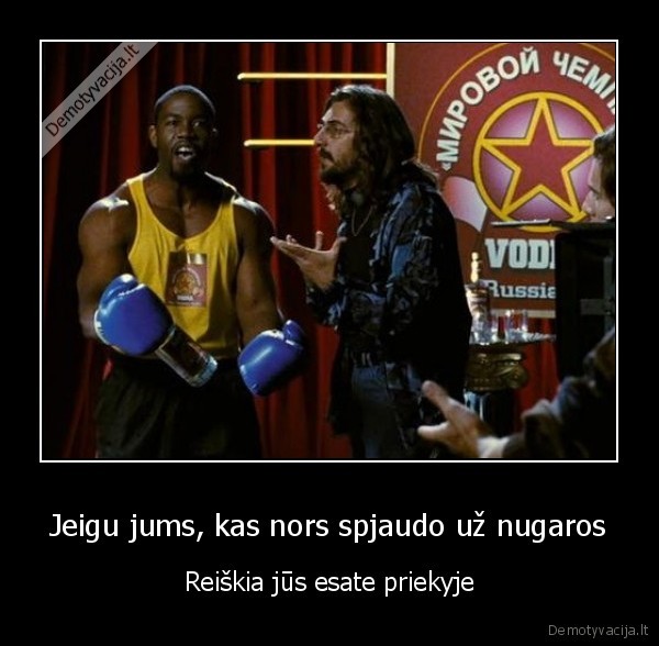Jeigu jums, kas nors spjaudo už nugaros