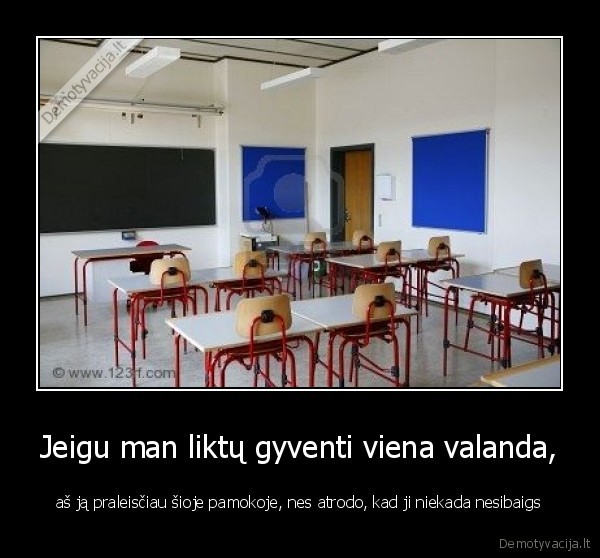 Jeigu man liktų gyventi viena valanda,