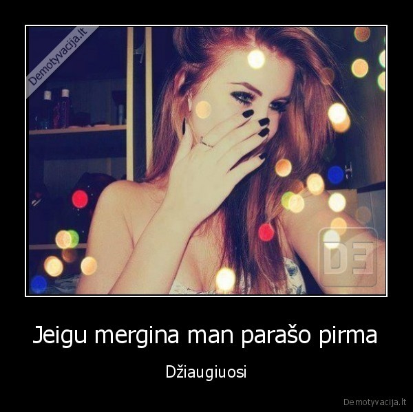 Jeigu mergina man parašo pirma