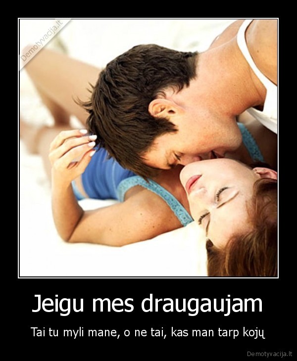 Jeigu mes draugaujam