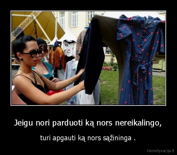 Jeigu nori parduoti ką nors nereikalingo,