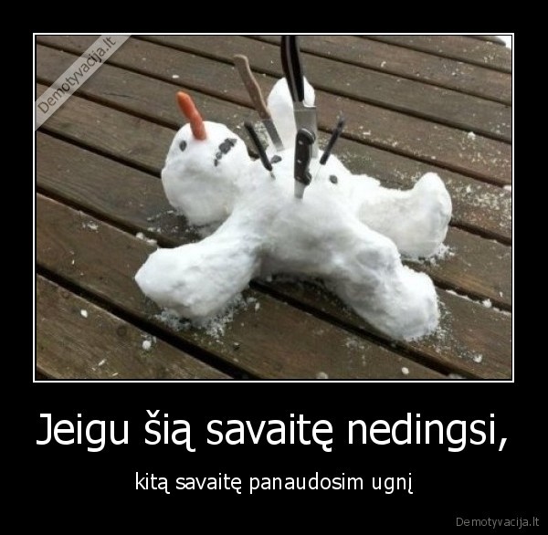 Jeigu šią savaitę nedingsi,