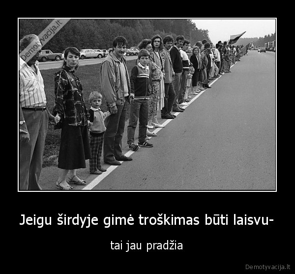 Jeigu širdyje gimė troškimas būti laisvu-