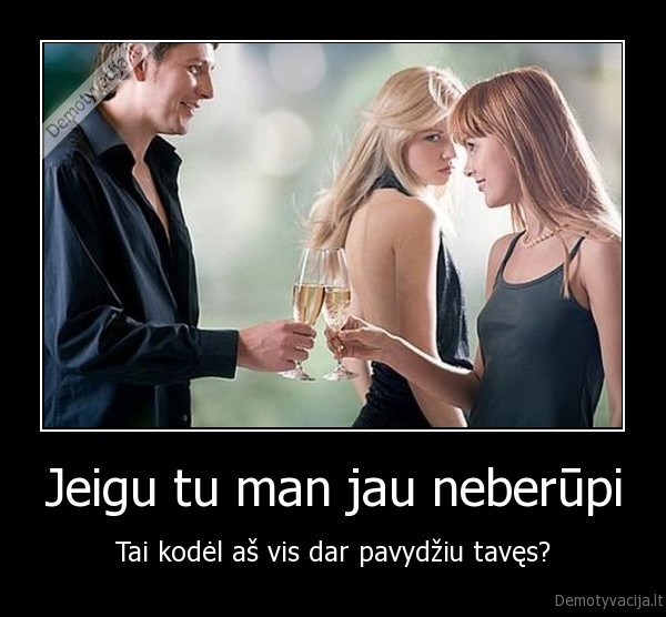 Jeigu tu man jau neberūpi