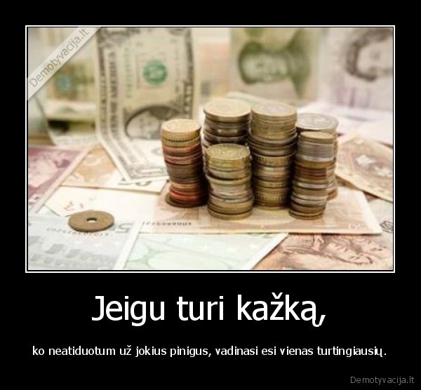 Jeigu turi kažką,