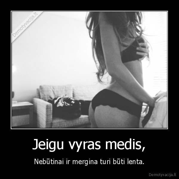 Jeigu vyras medis,