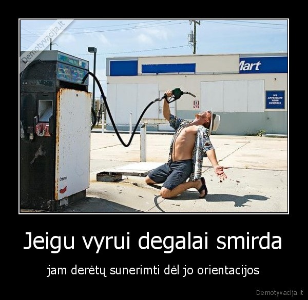 vyras,degalai,smirda