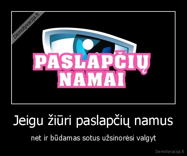 Jeigu žiūri paslapčių namus