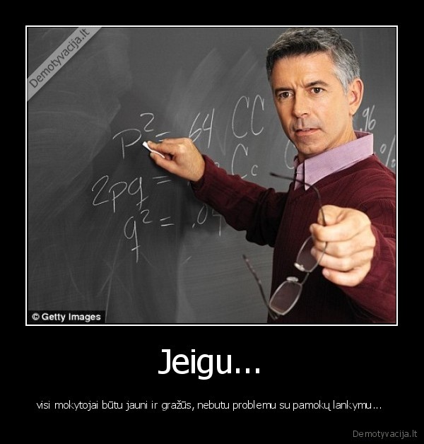 jeigu,mokytojai,jauni,seni,pamokos