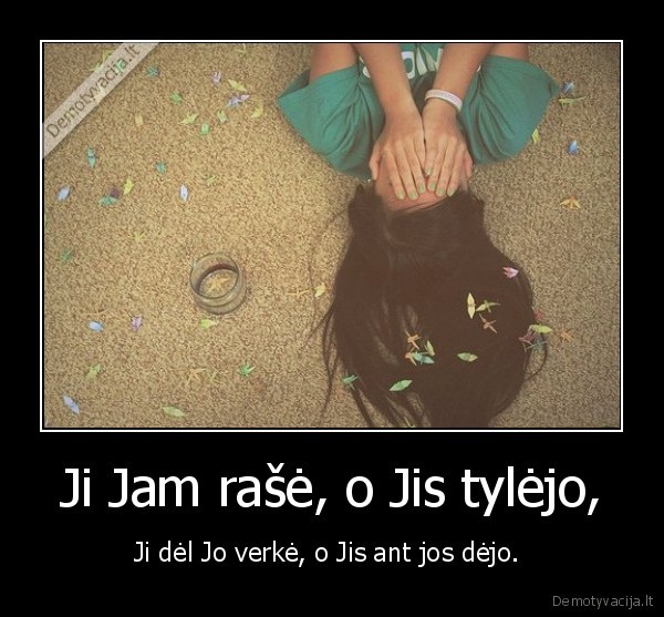 Ji Jam rašė, o Jis tylėjo,