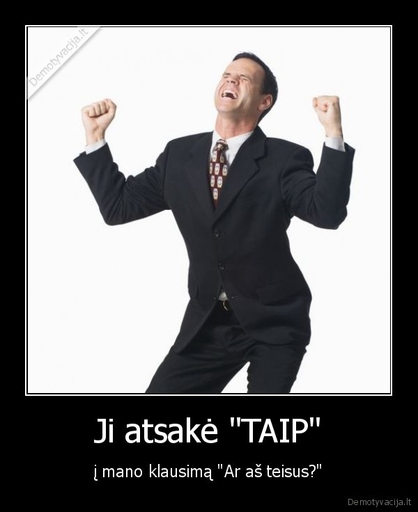 mielos, merginos,jus, ne, visada, esate, teisios