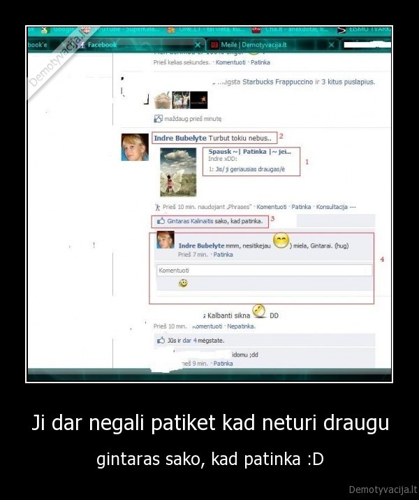 Ji dar negali patiket kad neturi draugu