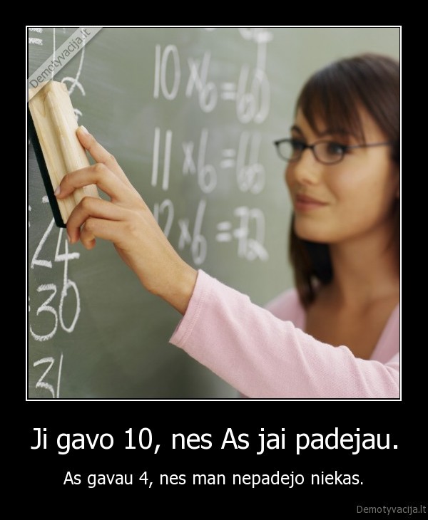 Ji gavo 10, nes As jai padejau.