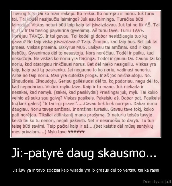 Ji:-patyrė daug skausmo... 