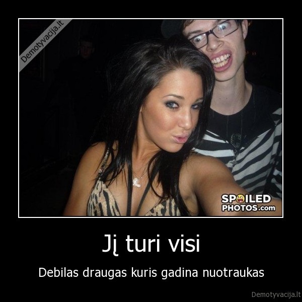 Jį turi visi