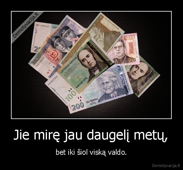 Jie mirę jau daugelį metų,