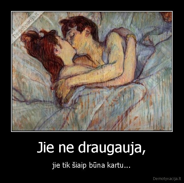 Jie ne draugauja,