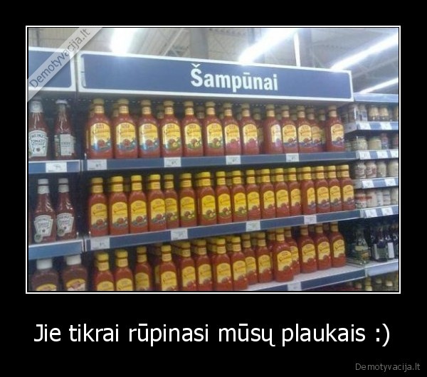 Jie tikrai rūpinasi mūsų plaukais :)