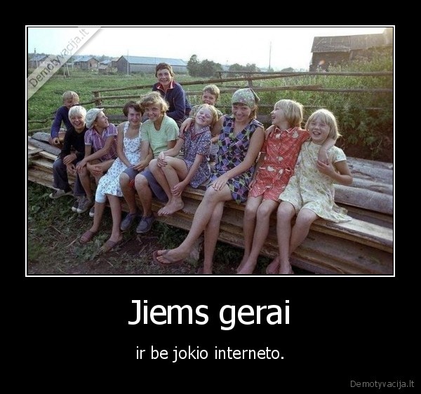 Jiems gerai