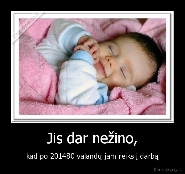 Jis dar nežino,