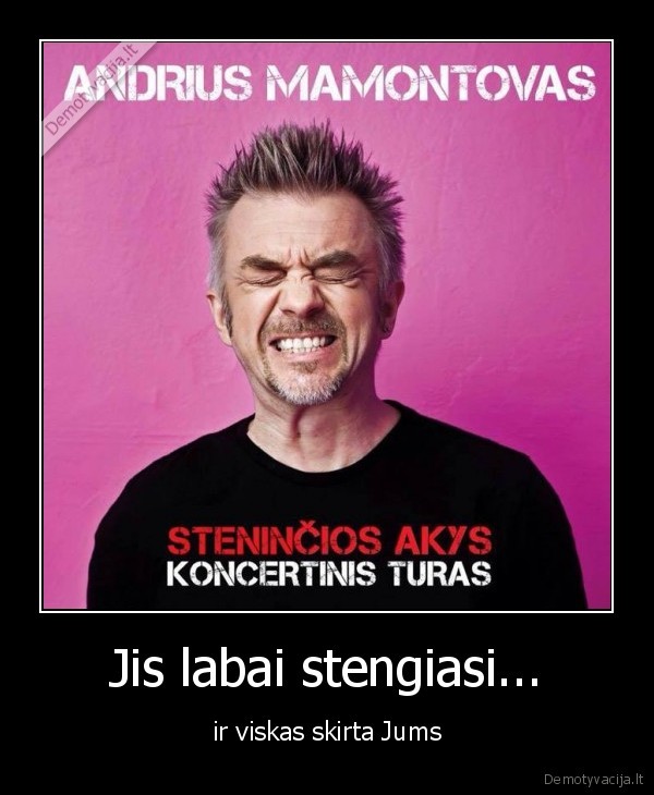 mamontovas,degancios, akys,koncertinis, turas,stenincios., foje,popsas