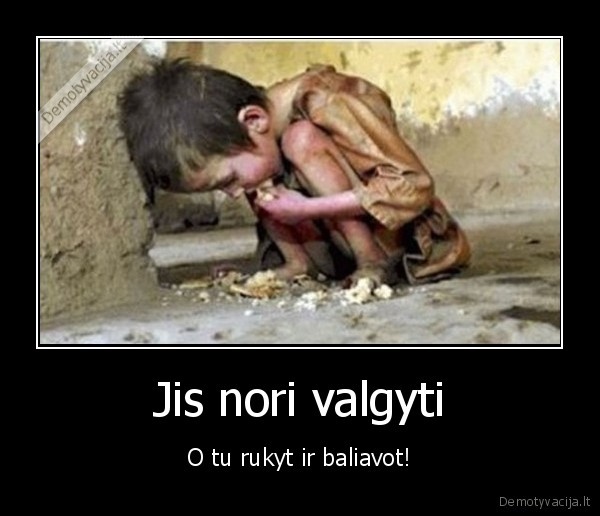 Jis nori valgyti