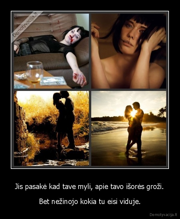 Jis pasakė kad tave myli, apie tavo išorės groži.