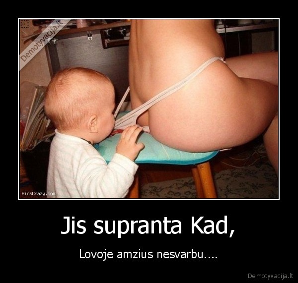 Jis supranta Kad,