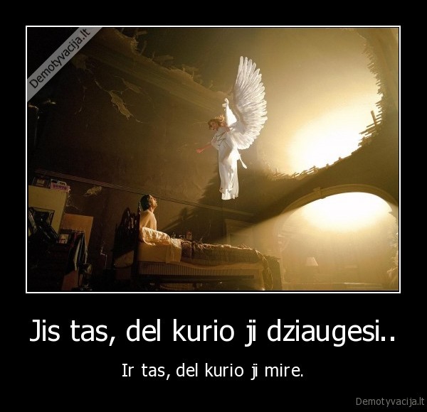 Jis tas, del kurio ji dziaugesi..