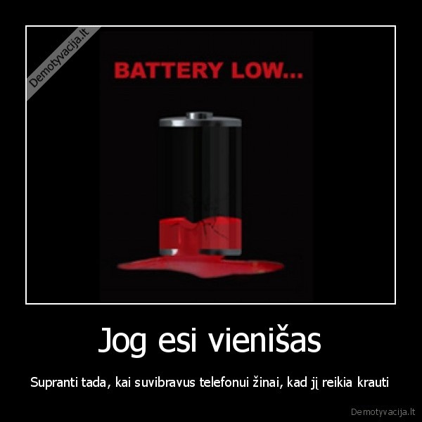 Jog esi vienišas