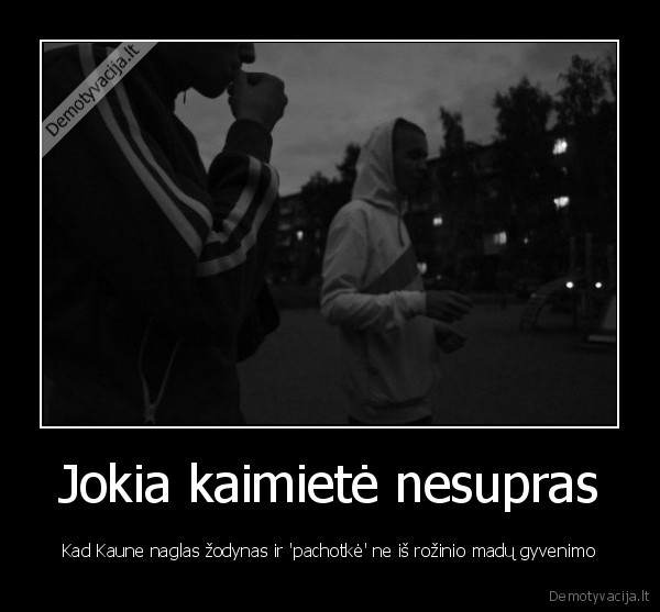 Jokia kaimietė nesupras