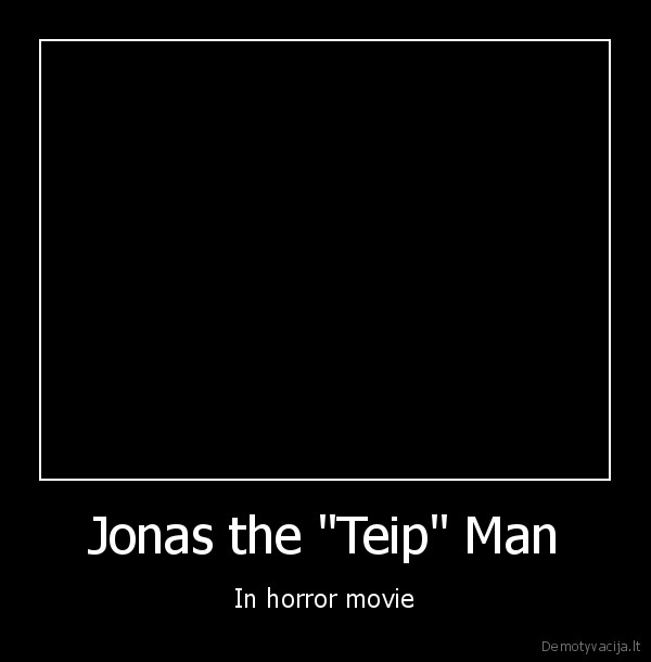 Jonas the "Teip" Man