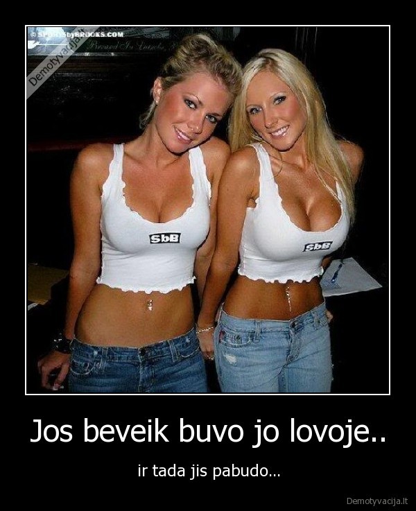Jos beveik buvo jo lovoje..