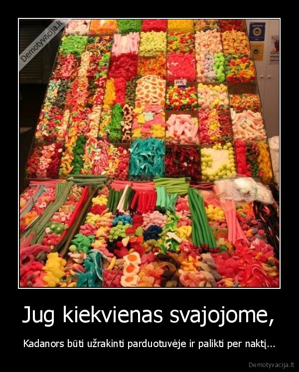 Jug kiekvienas svajojome,