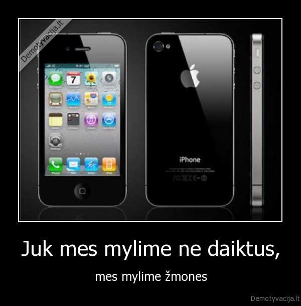 Juk mes mylime ne daiktus,