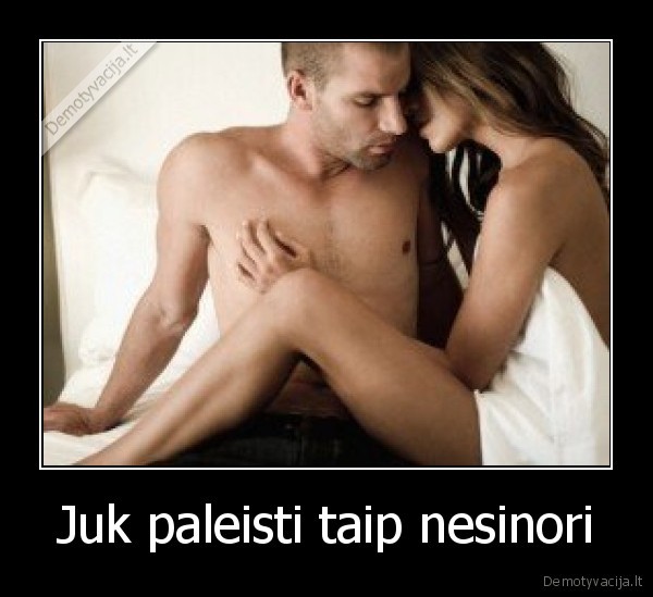 Juk paleisti taip nesinori
