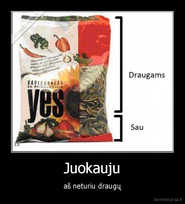 bet, bent, jau, esu, draugiskas
