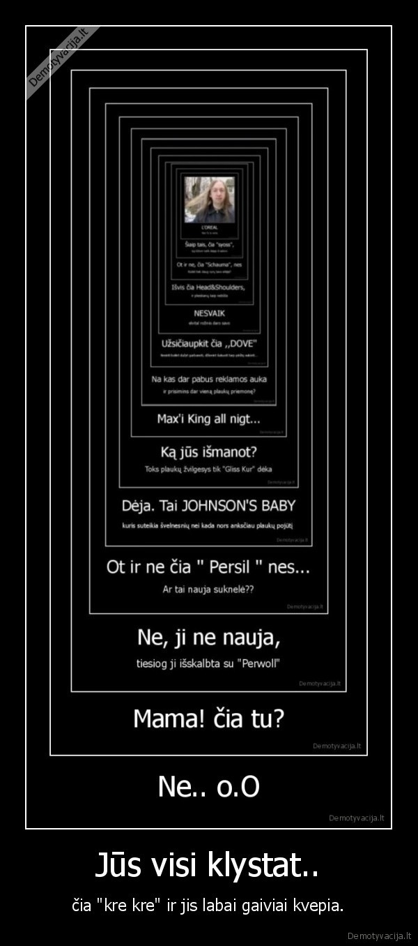 Jūs visi klystat..