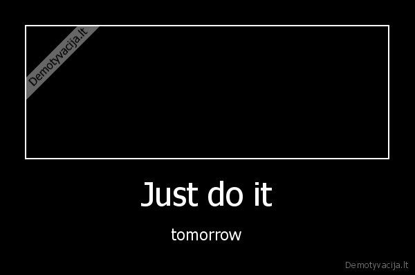 Just do it