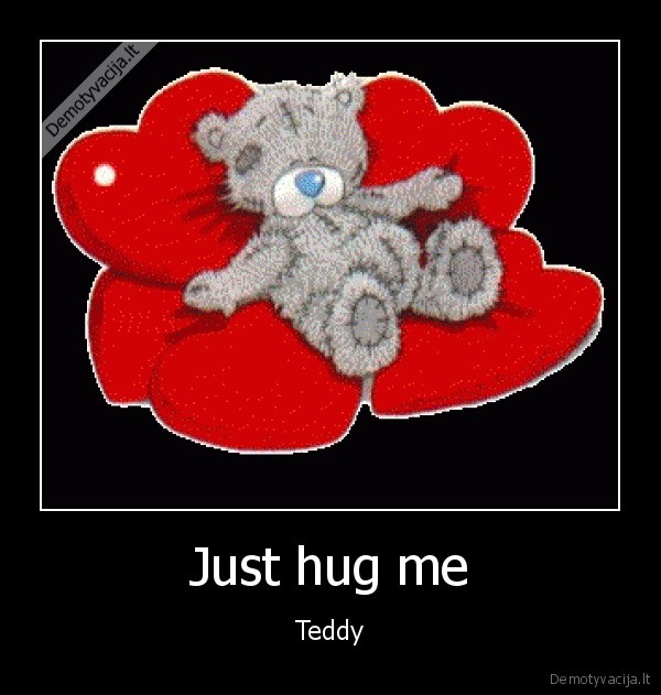 Just hug me