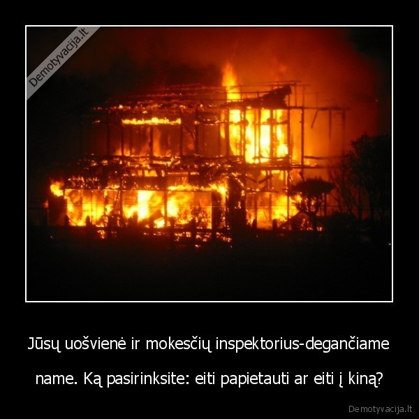 usviene,mokesciai,inspektorius,degantis, namas,pasirinkimas,pietauti,kinas,eiti,dega,gaisras