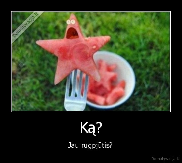 Ką?
